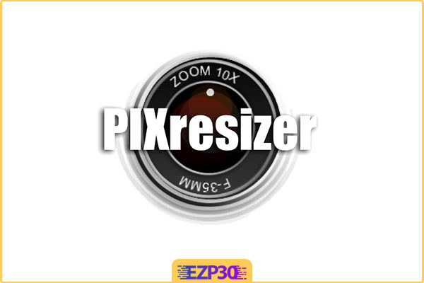 دانلود برنامه PIXresizer نرم افزار کاهش حجم تصاویر برای کامپیوتر